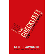 The Checklist Manifesto: How to Get Things Right. Atul Gawande