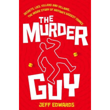 The Murder Guy: Secrets, Lies, Killers and Villains...The Inside story of Britain's Biggest Crimes