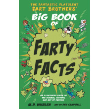 The Fantastic Flatulent Fart Brothers' Big Book of Farty Facts: An Illustrated Guide to the Science, History, and Art of Farting (Humorous reference