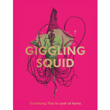 The Giggling Squid Cookbook: Tantalising Thai Dishes to Enjoy Together