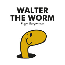 Mr. Men Walter the Worm: The Brilliantly Funny Classic Children’s illustrated Series (Mr. Men Classic Library)