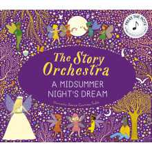 The Story Orchestra: Shakespeare's A Midsummer Night's Dream: Press the note to hear Mendelssohn's music (10)