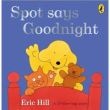 Spot Says Goodnight: A lift-the-flap board book for toddlers (Spot - Original Lift The Flap)