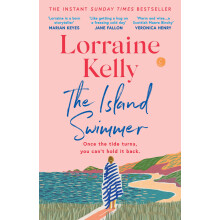 The Island Swimmer: The uplifting and completely heartwarming debut novel from beloved author and TV presenter Lorraine Kelly