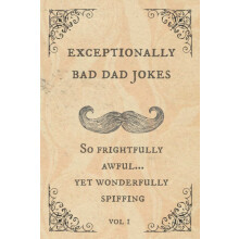 Exceptionally Bad Dad Jokes: So frightfully awful.. yet wonderfully spiffing