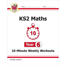 KS2 Year 6 Maths 10-Minute Weekly Workouts: great for SATS practice (CGP Year 6 Maths)