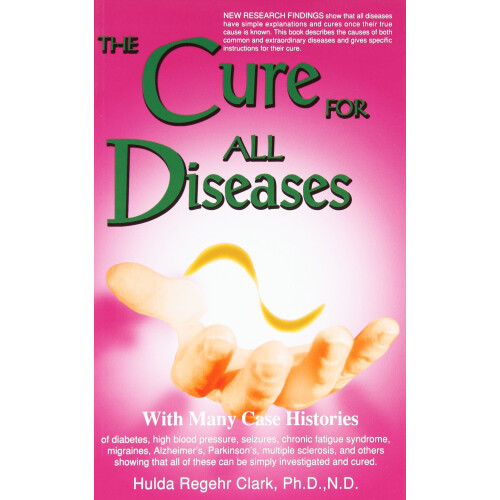 The Cure for All Diseases: With Many Case Histories