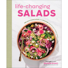 Life-Changing Salads: 100 Plant-Based Salads and Dressings Beyond Your Wildest Greens (HealthyGirl Kitchen)