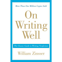 On Writing Well, 30th Anniversary Edition: The Classic Guide to Writing Nonfiction