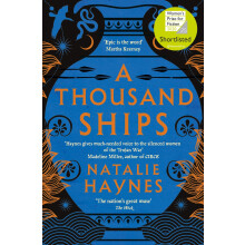 A Thousand Ships: A Gripping Feminist Retelling of the Trojan War, Shortlisted for the Women's Prize for Fiction