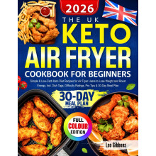 The UK Keto Air Fryer Cookbook for Beginners: Simple & Low-Carb Keto Diet Recipes for Air Fryer Users to Lose Weight and Boost Energy, Incl. Dish Tag