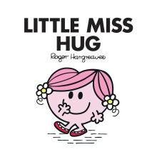 Little Miss Hug: The Brilliantly Funny Classic Children’s illustrated Series (Little Miss Classic Library)