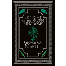 A Knight of the Seven Kingdoms Collector’s Edition: From the internationally bestselling creator of GAME OF THRONES (A Song of Ice and Fire)