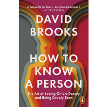 How To Know a Person: The Art of Seeing Others Deeply and Being Deeply Seen