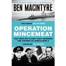 Operation Mincemeat: The True Spy Story that Changed the Course of World War II