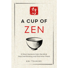 A Cup of Zen: 21 Short Stories to Calm the Mind, Stop Overthinking, and Find Inner Peace - Includes Reflections for Beginners: 1 (The Zen Storyteller