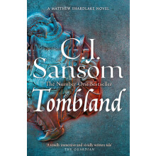 Tombland: A Grand Tudor Epic of Loyalty and Revolt from the Bestselling Historical Series: 7 (The Shardlake series, 7)
