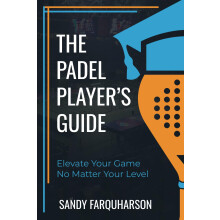 The Padel Player's Guide: How to improve your padel tennis with pro tips and padel drills (thepadelschool.com methodology)