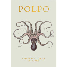 POLPO: A Venetian Cookbook (Of Sorts)