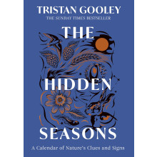 The Hidden Seasons: The ultimate guide to reading the clues and signs of nature's calendar all year round: perfect for all nature lovers