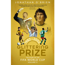Glittering Prize: The Story of The FIFA World Cup Volume II, 1982-2002
