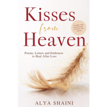 Kisses from Heaven: Poems, Letters, and Embraces to Heal After Loss — Comfort and Hope for the Heart in Grief