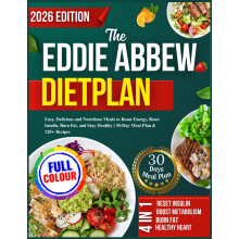 The Eddie Abbew Dietplan: Easy, Delicious and Nutritious Meals to Boost Energy, Reset Insulin, Burn Fat, and Stay Healthy | 30-Day Meal Plan & 120+ R