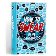 How To Swear in 96 Languages: Humour Gift Book