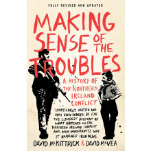 Making Sense of the Troubles: A History of the Northern Ireland Conflict