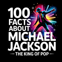 100 Facts About Michael Jackson: The King of Pop: Amazing, Fun & Surprising Facts About His Life, Music, Moonwalk & Global Fame — For Kids Ages 8–