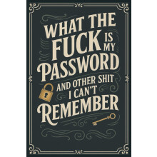 What The Fuck Is My Password? And Other Shit I Can’t Remember: A Funny & Practical Password Organizer Logbook to Keep Track of All Your Internet Sh*