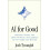 AI for Good: How Real People Are Using Artificial Intelligence to Fix Things That Matter 1