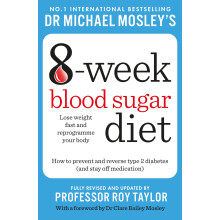 Michael Mosley's 8 Week Blood Sugar Diet: How to Prevent and Reverse Type 2 Diabetes and Stay Off Medication