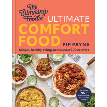 The Slimming Foodie Ultimate Comfort Food: BRAND NEW Simple, healthy, filling meals under 600 calories