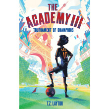 The Academy III: Tournament of Champions: A Fun-Filled Football Adventure (The Academy Series Book 3)