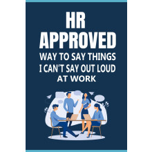 HR Approved Way To Say Things I Can’t Say Out Loud At Work: Wit in the Office: 70 Answers You wish you could say it aloud, Funny Sarcastic Gag gift