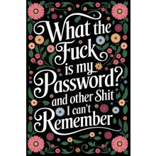 What the Fuck Is My Password: and Other Shit I Can’t Remember – Alphabetical Internet Organizer Notebook. Funny Gag Gift for Seniors, Women, Men,