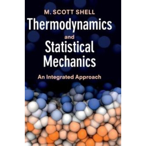 Thermodynamics and Statistical Mechanics by M. Scott Shell Hardcover B