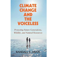 Climate Change and the Voiceless by Randall S. Abate Hardcover Book