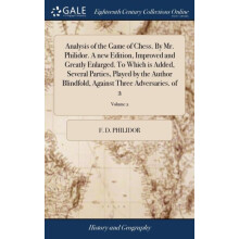 Analysis of the Game of Chess. By Mr. Philidor. A new Edition Improved