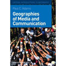 Geographies of Media and Communication by Adams Paul C. University of