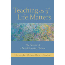 Teaching as if Life Matters by Uhl Christopher Professor of Biology Th