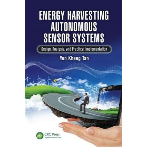 Energy Harvesting Autonomous Sensor Systems Design Analysis and Practi
