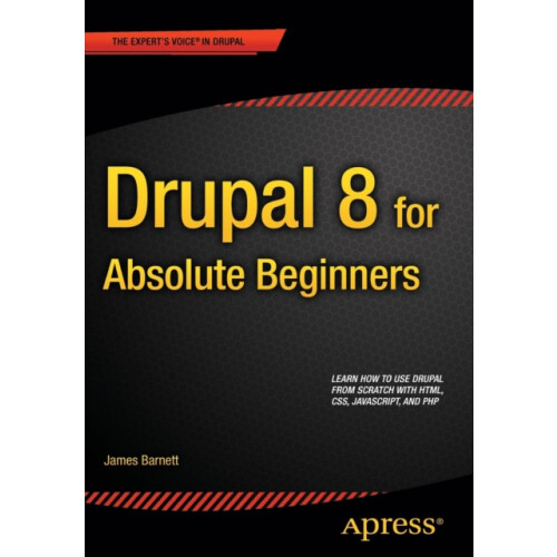 Drupal 8 for Absolute Beginners by James Barnett Paperback Book