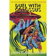 Duel with Colossus The Golden Amazon Saga Book Seventeen by John Russe