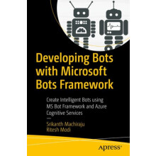 Developing Bots with Microsoft Bots Framework Create Intelligent Bots