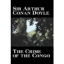 The Crime of the Congo by Arthur Conan Doyle History Africa by Arthur