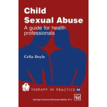 Child Sexual Abuse A guide for health professionals by Celia Doyle Pap