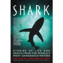 Shark Stories of Life and Death from the Worlds Most Dangerous Waters