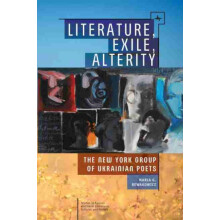 Literature Exile Alterity The New York Group of Ukrainian Poets by Mar